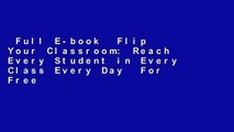 Full E-book  Flip Your Classroom: Reach Every Student in Every Class Every Day  For Free