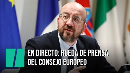 EN DIRECTO:  Rueda de prensa tras el Consejo Europeo