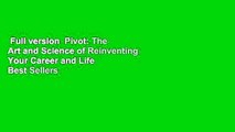Full version  Pivot: The Art and Science of Reinventing Your Career and Life  Best Sellers Rank :