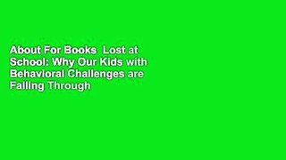 About For Books  Lost at School: Why Our Kids with Behavioral Challenges are Falling Through the