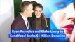 Ryan Reynolds and Blake Lively to Send Food Banks $1 Million Donation
