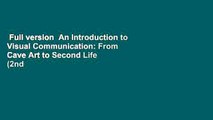 Full version  An Introduction to Visual Communication: From Cave Art to Second Life (2nd