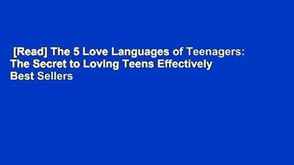 [Read] The 5 Love Languages of Teenagers: The Secret to Loving Teens Effectively  Best Sellers