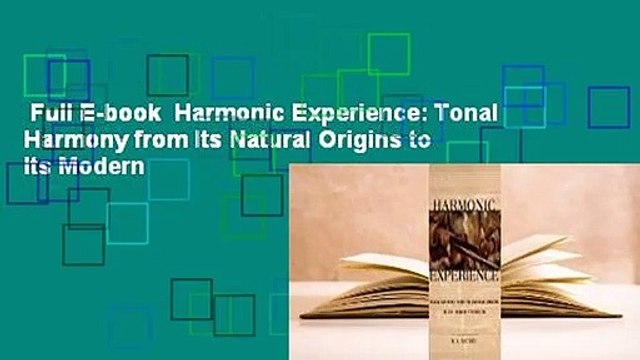 Full E-book Harmonic Experience: Tonal Harmony from Its Natural Origins to Its Modern