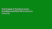 Full E-book A Practical Guide to Fedora and Red Hat Enterprise Linux by Mark G. Sobell
