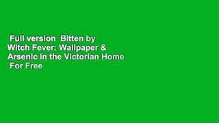 Full version  Bitten by Witch Fever: Wallpaper & Arsenic in the Victorian Home  For Free