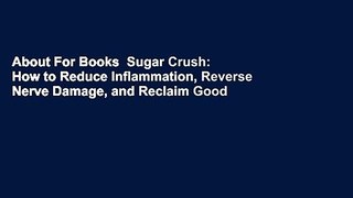 About For Books  Sugar Crush: How to Reduce Inflammation, Reverse Nerve Damage, and Reclaim Good