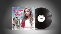 Asees Kaur - Kisi Aur Naal (Audio)