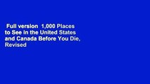 Full version  1,000 Places to See in the United States and Canada Before You Die, Revised and