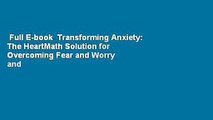 Full E-book  Transforming Anxiety: The HeartMath Solution for Overcoming Fear and Worry and