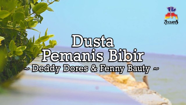 Deddy Dores & Fenny Bauty - Dusta Pemanis Bibir (Official Lyric Video)