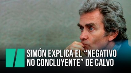 Fernando Simón explica el "negativo no concluyente" de Carmen Calvo