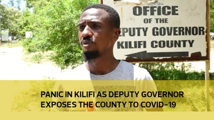 Panic in Kilifi as Deputy Governor exposes the county to Covid-19