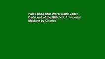 Full E-book Star Wars: Darth Vader - Dark Lord of the Sith, Vol. 1: Imperial Machine by Charles
