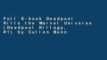 Full E-book Deadpool Kills the Marvel Universe (Deadpool Killogy, #1) by Cullen Bunn