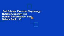 Full E-book  Exercise Physiology: Nutrition, Energy, and Human Performance  Best Sellers Rank : #5