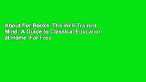 About For Books  The Well-Trained Mind: A Guide to Classical Education at Home  For Free