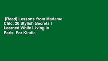 [Read] Lessons from Madame Chic: 20 Stylish Secrets I Learned While Living in Paris  For Kindle