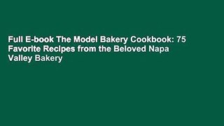 Full E-book The Model Bakery Cookbook: 75 Favorite Recipes from the Beloved Napa Valley Bakery