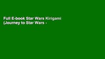 Full E-book Star Wars Kirigami (Journey to Star Wars - The Last Jedi) by Marc Hagan-Guirey