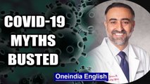 Will Coronavirus stop in summer? US doctor dispels this and other myths | Oneindia News
