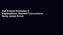 Full E-book Examples & Explanations: Secured Transactions 6e by James Brook