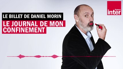 Download Video: Le journal de mon confinement - Le billet de Daniel Morin