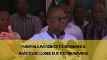 Funerals, weddings to be banned and bars to be closed due to Coronavirus