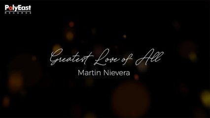 Martin Nievera - The Greatest Love Of All