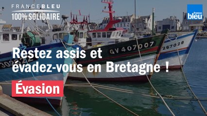 Restez assis et évadez -vous en Bretagne !