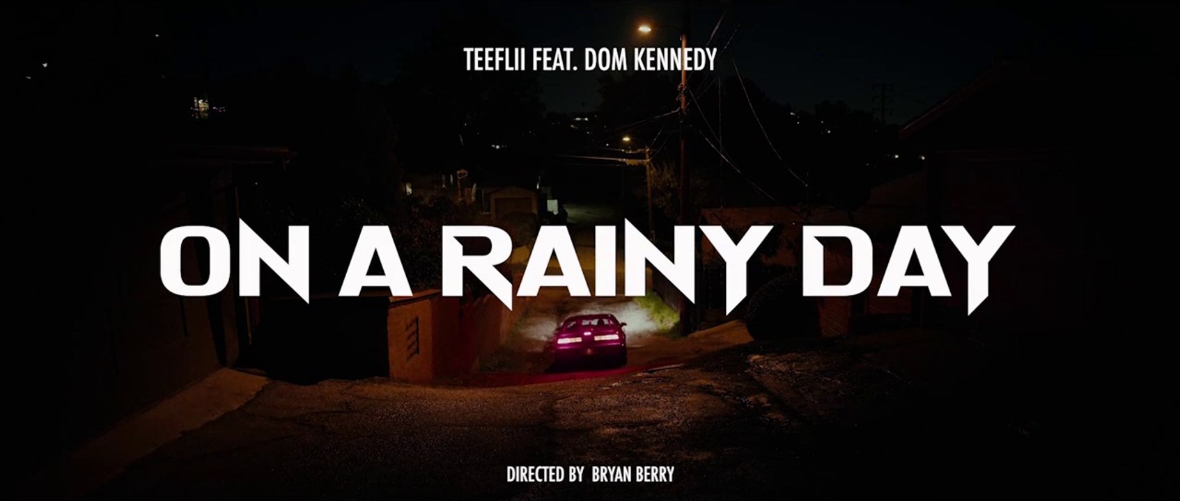 TeeFlii feat Dom Kennedy "On a Rainy Day"