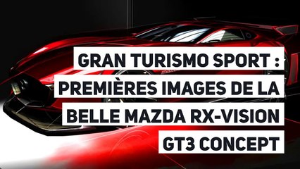 Gran Turismo Sport : premières images de la belle Mazda RX-Vision GT3 Concept