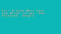 Full E-book Move Fast and Break Things: How Facebook, Google, and Amazon Cornered Culture and