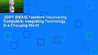 [GIFT IDEAS] Teachers Discovering Computers: Integrating Technology in a Changing World