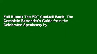 Full E-book The PDT Cocktail Book: The Complete Bartender's Guide from the Celebrated Speakeasy by