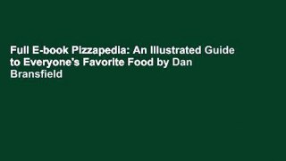 Full E-book Pizzapedia: An Illustrated Guide to Everyone's Favorite Food by Dan Bransfield