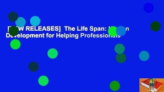 [NEW RELEASES]  The Life Span: Human Development for Helping Professionals
