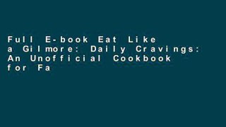 Full E-book Eat Like a Gilmore: Daily Cravings: An Unofficial Cookbook for Fans of Gilmore Girls,