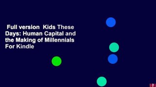 Full version  Kids These Days: Human Capital and the Making of Millennials  For Kindle