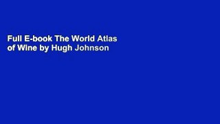 Full E-book The World Atlas of Wine by Hugh Johnson