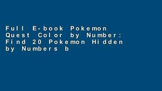 Full E-book Pokemon Quest Color by Number: Find 20 Pokemon Hidden by Numbers by Sunlife Drawing