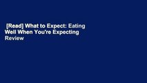 [Read] What to Expect: Eating Well When You're Expecting  Review