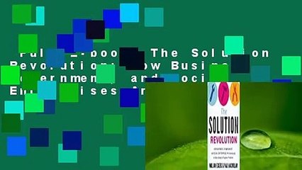 Full E-book  The Solution Revolution: How Business, Government, and Social Enterprises Are