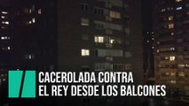 Cacerolada contra el rey desde los balcones