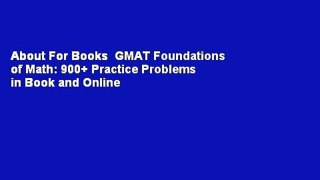 About For Books  GMAT Foundations of Math: 900+ Practice Problems in Book and Online  For Online