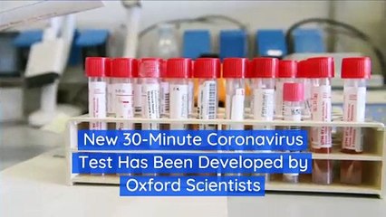 New 30-Minute Coronavirus Test Has Been Developed by Oxford Scientists