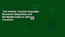 Full version  Income Inequality: Economic Disparities and the Middle Class in Affluent Countries