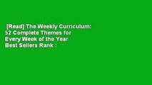 [Read] The Weekly Curriculum: 52 Complete Themes for Every Week of the Year  Best Sellers Rank :