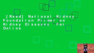 [Read] National Kidney Foundation Primer on Kidney Diseases  For Online