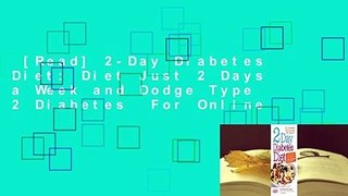 [Read] 2-Day Diabetes Diet: Diet Just 2 Days a Week and Dodge Type 2 Diabetes  For Online